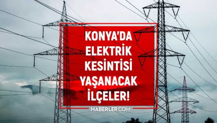 10-11 Eylül Konya elektrik kesintisi! (MEDAŞ) Meram, Akşehir, Beyşehir elektrik kesintisi